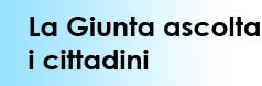La Giunta ascolta i cittadini